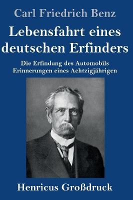 Lebensfahrt eines deutschen Erfinders (GroÃdruck) - Carl Friedrich Benz