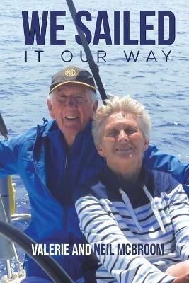 We Sailed It Our Way - Valerie McBroom, Neil McBroom