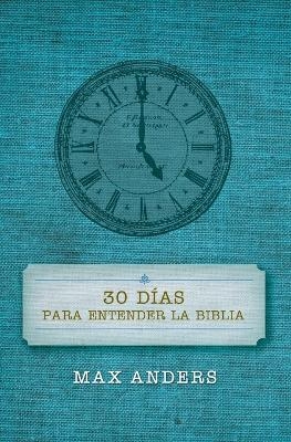 30 días para entender la Biblia - Max Anders