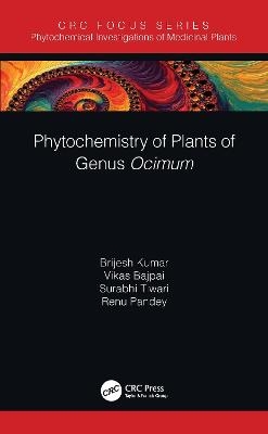Phytochemistry of Plants of Genus Ocimum - Brijesh Kumar, Vikas Bajpai, Surabhi Tiwari, Renu Pandey