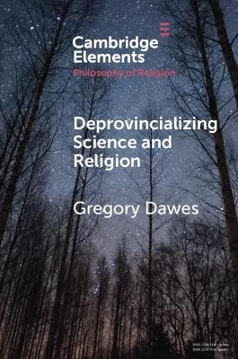 Deprovincializing Science and Religion - Gregory Dawes