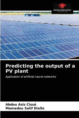 Predicting the output of a PV plant - Abdou Aziz Cissé, Mamadou Salif Diallo