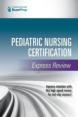 Pediatric Nursing Certification Express Review -  Springer Publishing Company