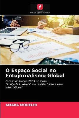 O Espaço Social no Fotojornalismo Global - AMARA MOUELHI