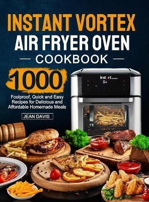 Instant Vortex Air Fryer Oven Cookbook - Jean Davis