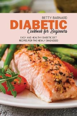 Diabetic Cookbook for Beginners - Betty Barnard