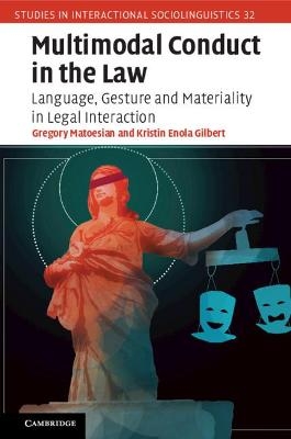 Multimodal Conduct in the Law - Gregory Matoesian, Kristin Enola Gilbert
