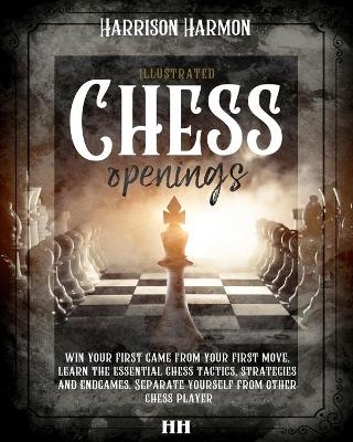 Chess openings illustrated - Harrison Harmon