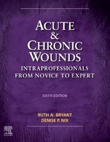 Acute and Chronic Wounds - Bryant, Ruth; Nix, Denise