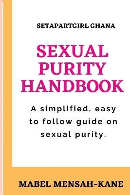 The Sexual Purity Handbook - Mabel Mensah-Kane Abayie