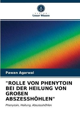 "Rolle Von Phenytoin Bei Der Heilung Von Großen Abszesshöhlen" - Pawan Agarwal