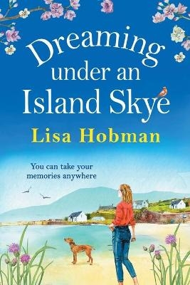 Dreaming Under An Island Skye -  Lisa Hobman