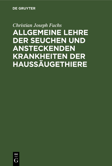 Allgemeine Lehre der Seuchen und ansteckenden Krankheiten der Haussäugethiere - Christian Joseph Fuchs