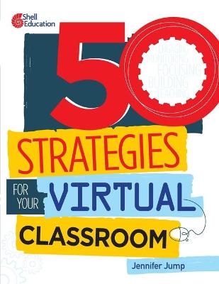 50 Strategies for Your Virtual Classroom - Jennifer Jump