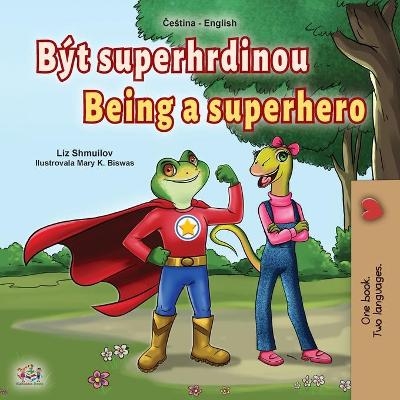 Being a Superhero (Czech English Bilingual Book for Kids) - Liz Shmuilov, KidKiddos Books