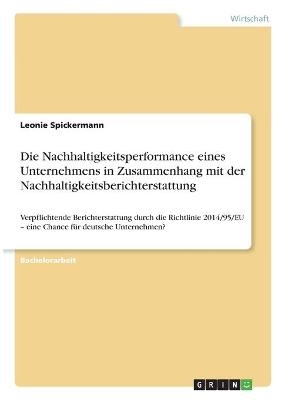 Die Nachhaltigkeitsperformance eines Unternehmens in Zusammenhang mit der Nachhaltigkeitsberichterstattung - Leonie Spickermann