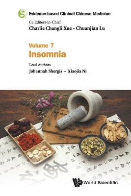 Evidence-based Clinical Chinese Medicine - Volume 7: Insomnia - Johannah Shergis, Xiaojia Ni