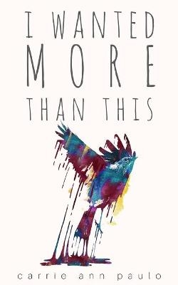 I Wanted More Than This - Carrie Ann McCormick