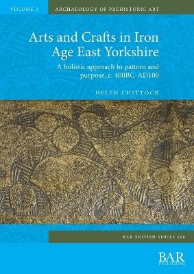 Arts and Crafts in Iron Age East Yorkshire - Helen Chittock