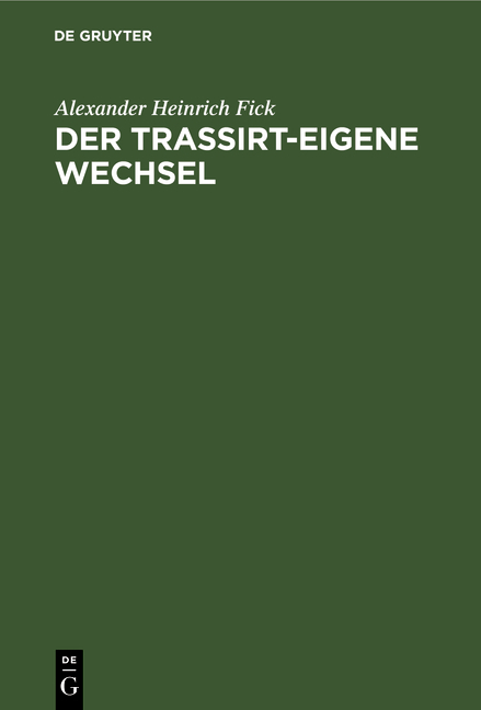 Der Trassirt-eigene Wechsel - Alexander Heinrich Fick