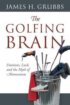 The Golfing Brain - James H Grubbs