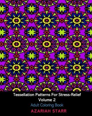 Tessellation Patterns For Stress-Relief Volume 2 - Azariah Starr