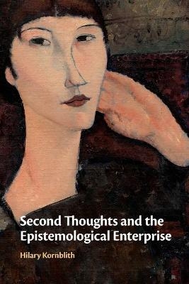 Second Thoughts and the Epistemological Enterprise - Hilary Kornblith