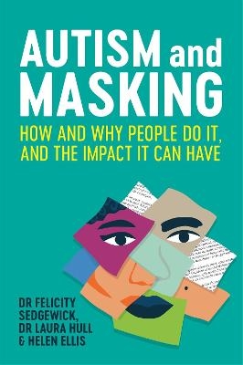 Autism and Masking - Felicity Sedgewick, Laura Hull, Helen Ellis