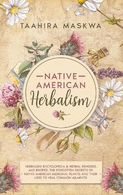 Native American Herbalism - Taahira Maskwa