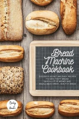 The Bread Machine Cookbook -  Emily Amato