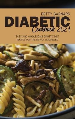 Diabetic Cookbook 2021 - Betty Barnard