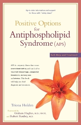 Positive Options for Antiphospholipid Syndrome (Aps) - Triona Holden