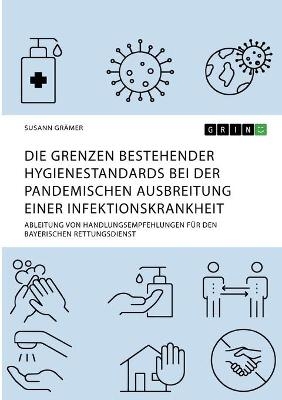 Die Grenzen bestehender Hygienestandards bei der pandemischen Ausbreitung einer Infektionskrankheit - Susann GrÃ¤mer