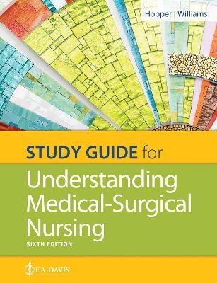 Study Guide for Understanding Medical Surgical Nursing - Paula D. Hopper, Linda S. Williams