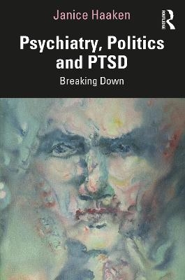 Psychiatry, Politics and PTSD - Janice Haaken