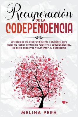 Recuperación de la codependencia - Melina Pera