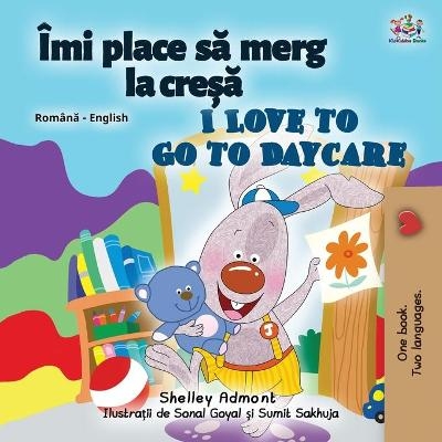 I Love to Go to Daycare (Romanian English Bilingual Children's book) - Shelley Admont, KidKiddos Books