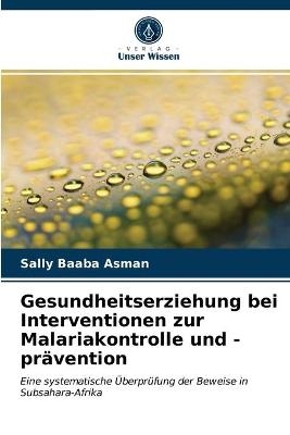 Gesundheitserziehung bei Interventionen zur Malariakontrolle und -prävention - Sally Baaba Asman