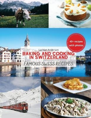 Baking and Cooking in Switzerland - Lachlan Anderson