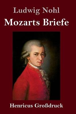 Mozarts Briefe (GroÃdruck) - Ludwig Nohl