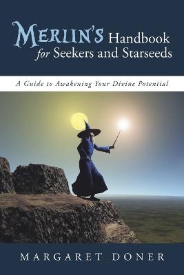 Merlin's Handbook for Seekers and Starseeds - Margaret Doner