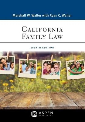 California Family Law - Marshall W Waller, Ryan C Waller