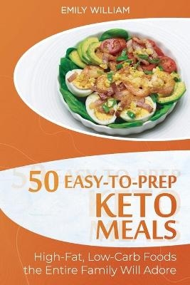 50 Easy-to-Prep Keto Meals - Emily William