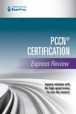 PCCN® Certification Express Review -  Springer Publishing Company