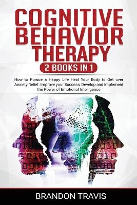 COGNITIVE BEHAVIOR THERAPY 2 Books in 1 - Brandon Travis