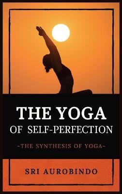 The Yoga of Self-Perfection -  Sri Aurobindo