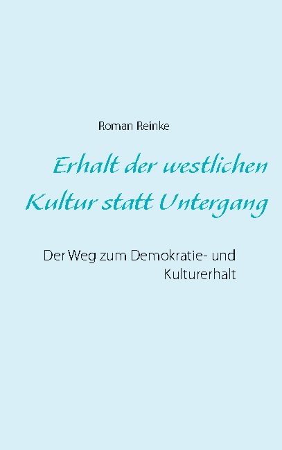 Erhalt der westlichen Kultur statt Untergang - Roman Reinke