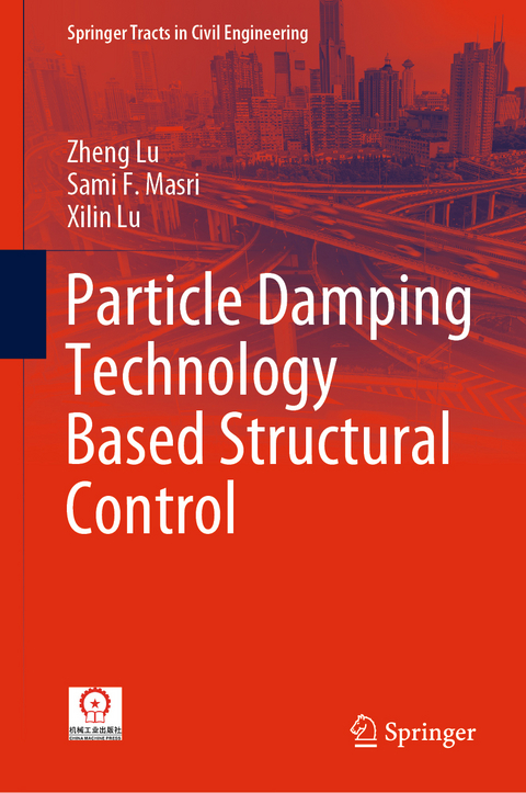 Particle Damping Technology Based Structural Control - Zheng Lu, Sami F. Masri, Xilin Lu