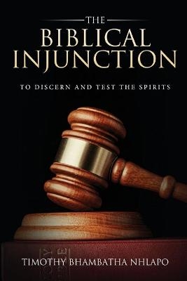 The Biblical Injunction to discern and test the Spirits - Timothy Bhambatha Nhlapo