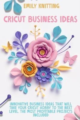 Cricut Business Ideas - Emily Knitting